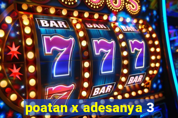 poatan x adesanya 3